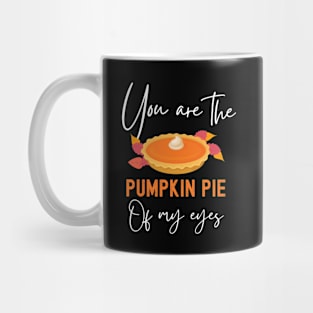 You Are The Pumpkin Pie Of My Eyes Funny Thanksgiving Matching Couple Mug